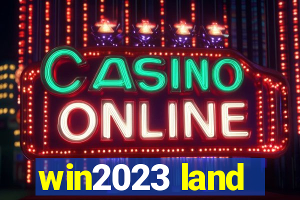 win2023 land